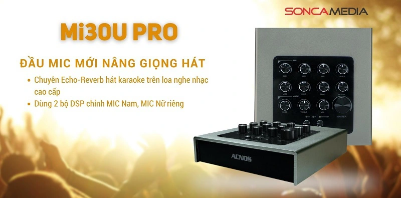 mi30u pro Hiệu Ứng Echo, Reverb Và DSP Chuyên Biệt Cho Giọng Nam, Nữ