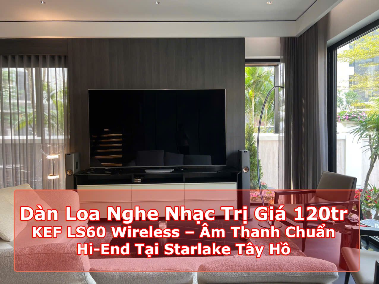 Lắp đặt dàn loa nghe nhạc Loa KEF LS60 Wireless trị giá 120tr